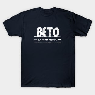 Beto – So F*kn Proud T-Shirt